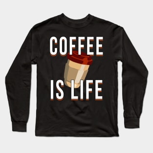 Coffee is life // Hot coffee Long Sleeve T-Shirt